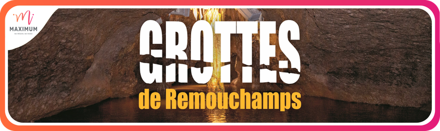 LES GROTTES DE REMOUCHAMPS