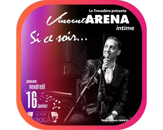 VINCENT ARENA AU TROCADÉRO